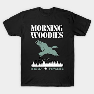 Morning Woodies Are My Favorite Hunting T-Shirt